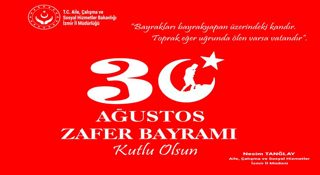 İl Müdürümüz Nesim TANĞLAY'ın "30 Ağustos Zafer Bayramı" Kutlama Mesajı