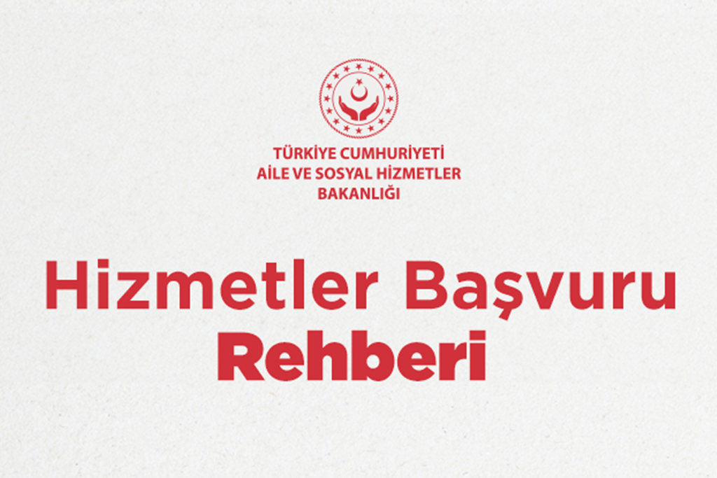  Aile ve Sosyal Hizmetler Bakanlığı "Hizmetler Başvuru Rehberi" Hazırladı