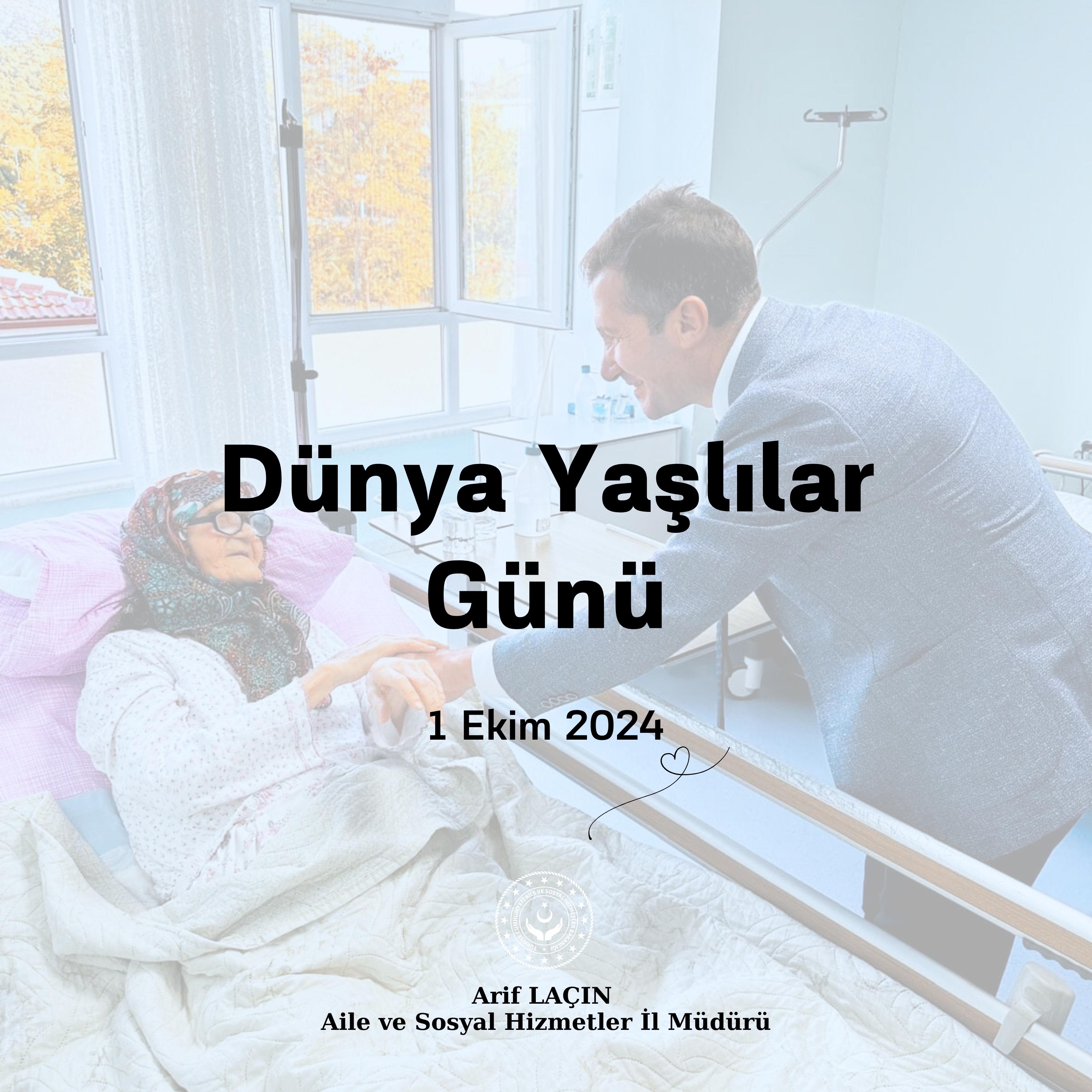 İl Müdürümüz Arif LAÇİN'in 1 Ekim Yaşlılar Günü Mesajı