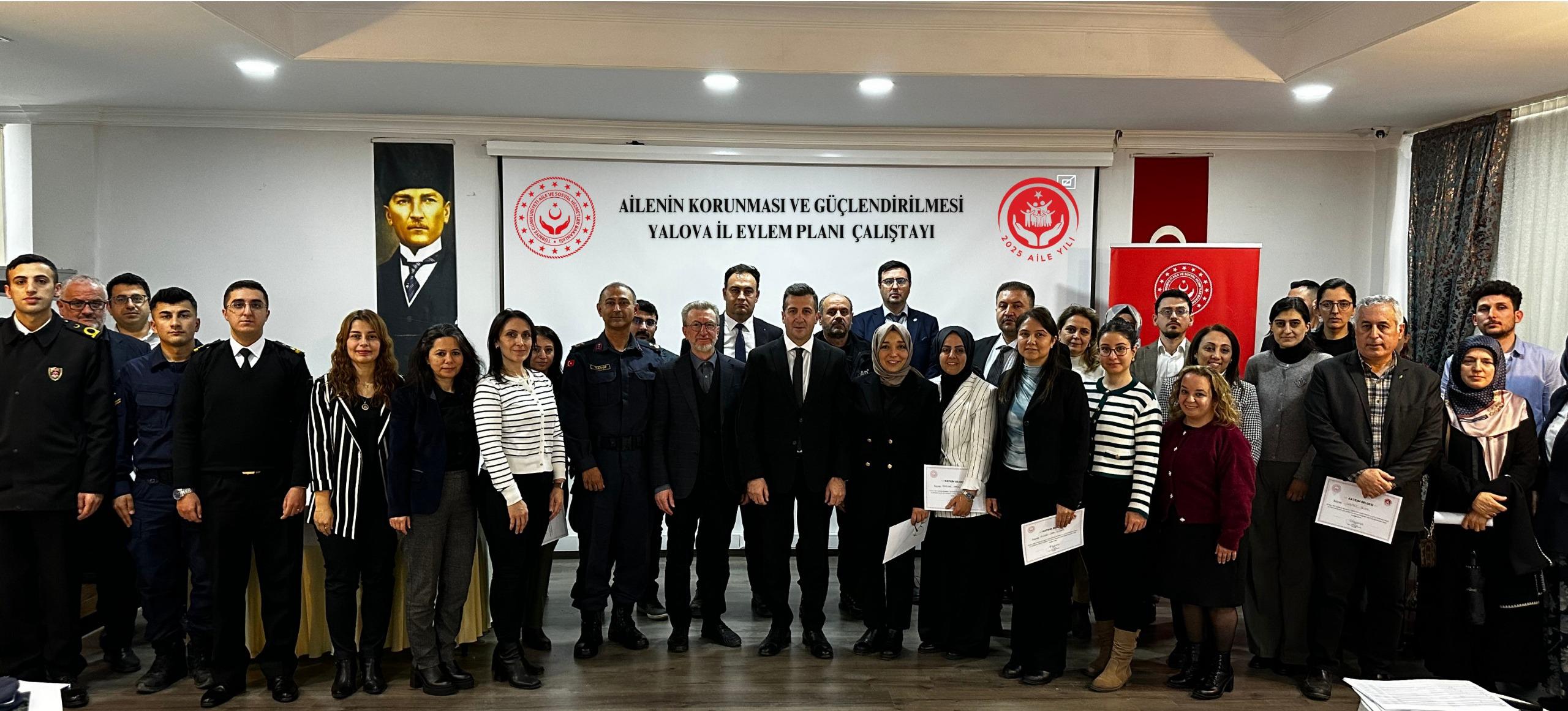 AİLENİN KORUNMASI VE GÜÇLENDİRİLMESİ YALOVA İL EYLEM PLANI (2025-2028) ÇALIŞTAYI GERÇEKLEŞTİRİLDİ.