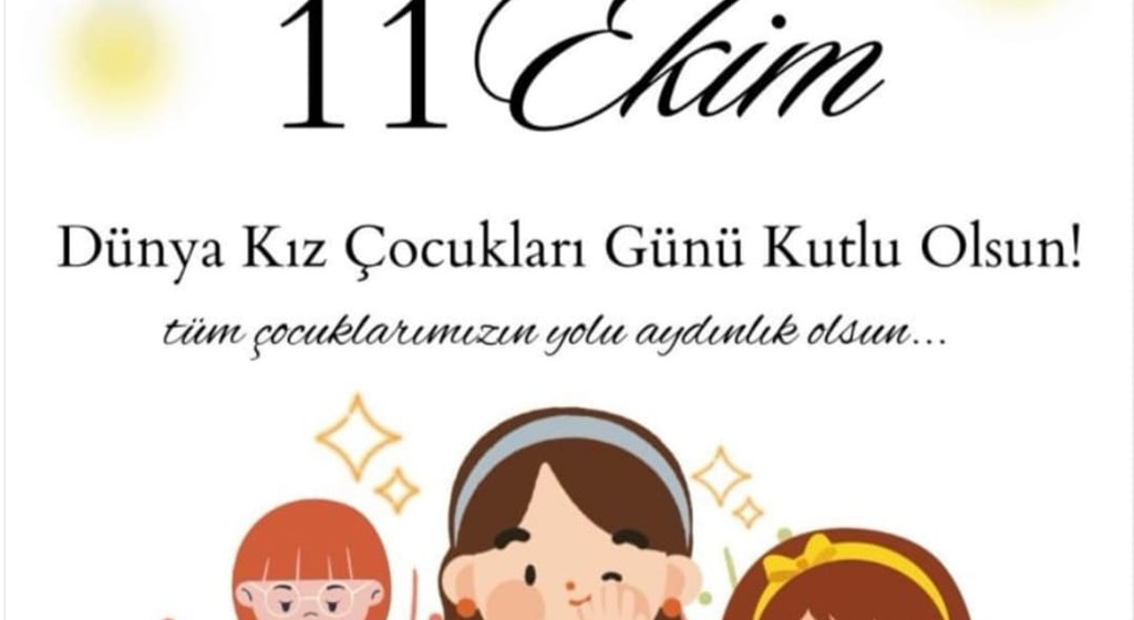 DÜNYA KIZ ÇOCUKLARI GÜNÜ KUTLU OLSUN...