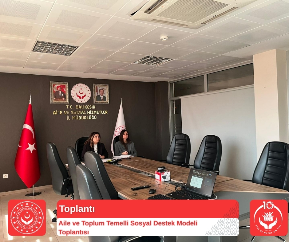 "Aile ve Toplum Temelli Sosyal Destek Modeli Toplantısı" gerçekleştirildi.