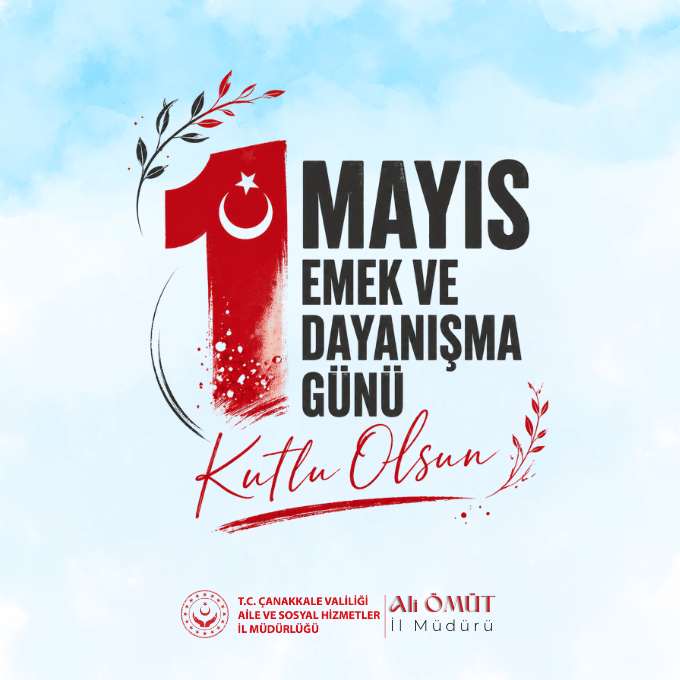 1 Mayıs Emek ve Dayanışma Günü’nü Kutlu Olsun