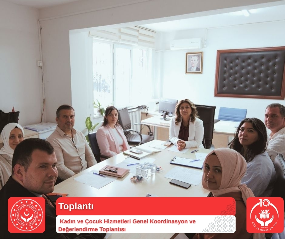 Kadın ve Çocuk Hizmetleri Genel Koordinasyon ve Değerlendirme Toplantısı