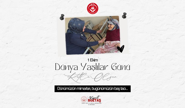 İl Müdürümüz Kıymet BOZTAŞ'ın 1 Ekim Dünya Yaşlılar Günü Mesajı