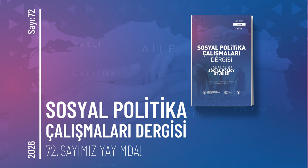 Sosyal Politika Çalışmaları Dergisinin 72. Sayısı Yayımlandı
