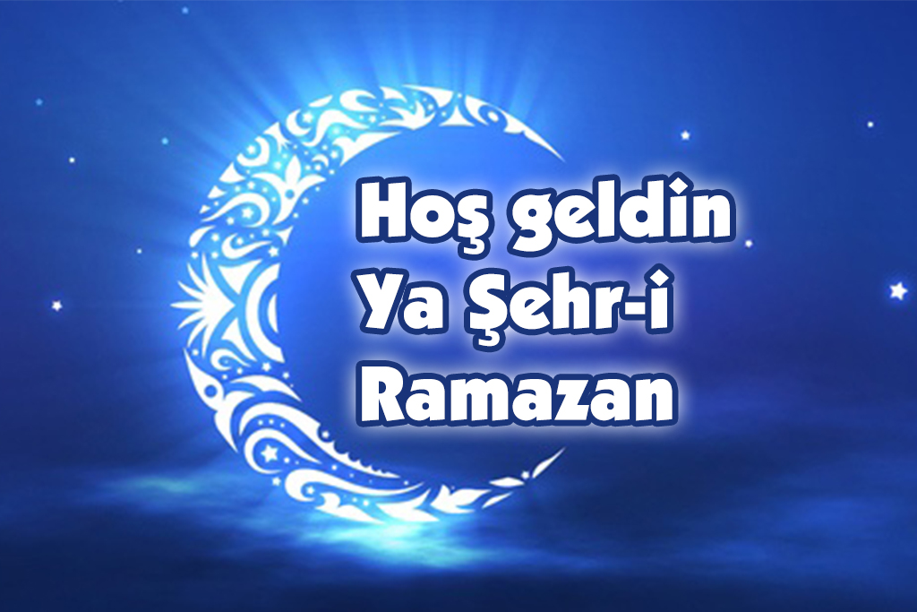 Hoş Geldin Ya Şehr-i Ramazan