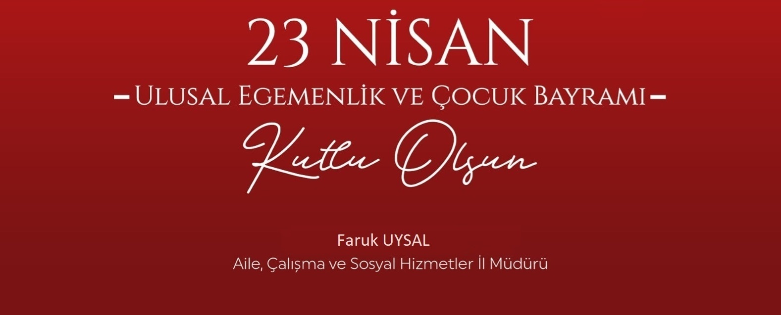 23 Nisan Ulusal Egemenlik ve Çocuk Bayramımız Kutlu Olsun