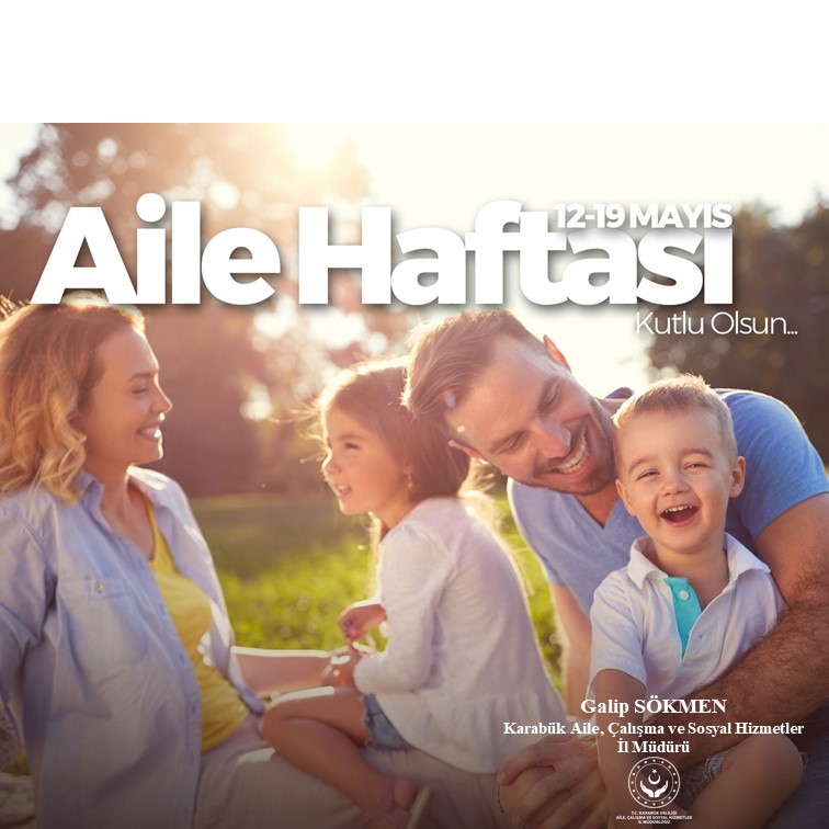 İl Müdürümüz Galip Sökmen’in “Aile Haftası” Mesajı