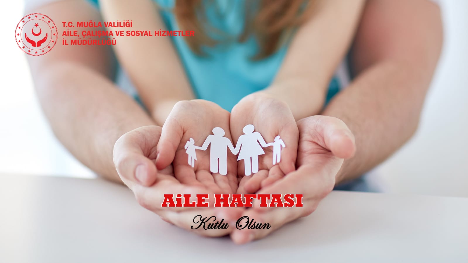 Büyük Bir Aile Olan Muğla İl Müdürlüğümüzce Aile Haftasını Kutluyoruz