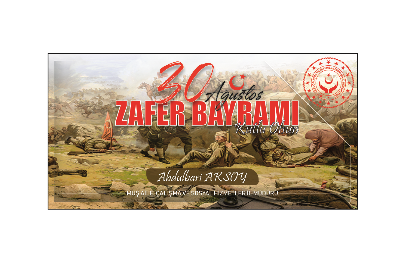 İl Müdürümüz Sayın Abdulbari AKSOY'un 30 Ağustos Zafer Bayramı Kutlama Mesajı