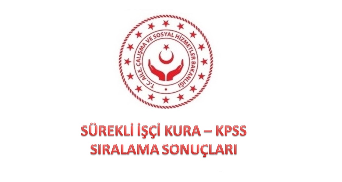 Sürekli İşçi Kura - KPSS Sıralama Sonuçları