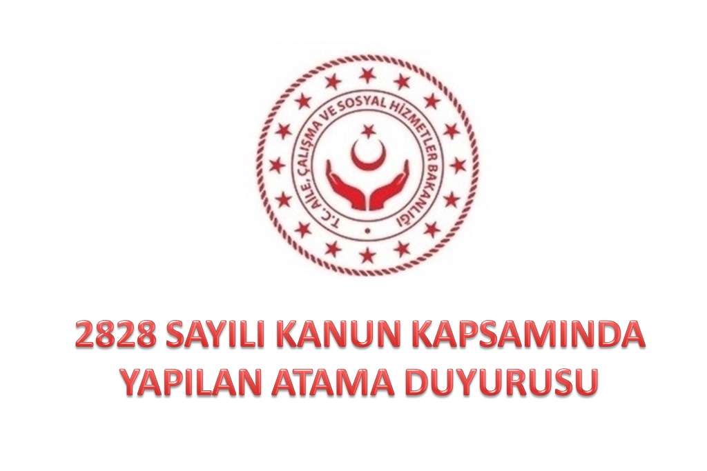 2828 Sayılı Sosyal Hizmetler Kanunu Kapsamında Yapılan Atama Duyurusu