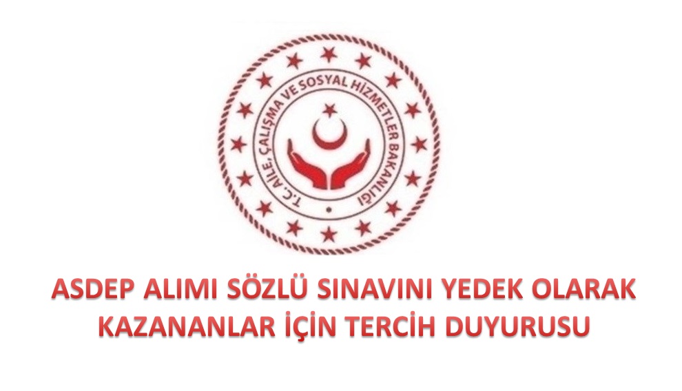 ASDEP Alımı Sözlü Sınavını Yedek Olarak Kazananlar İçin Tercih Duyurusu
