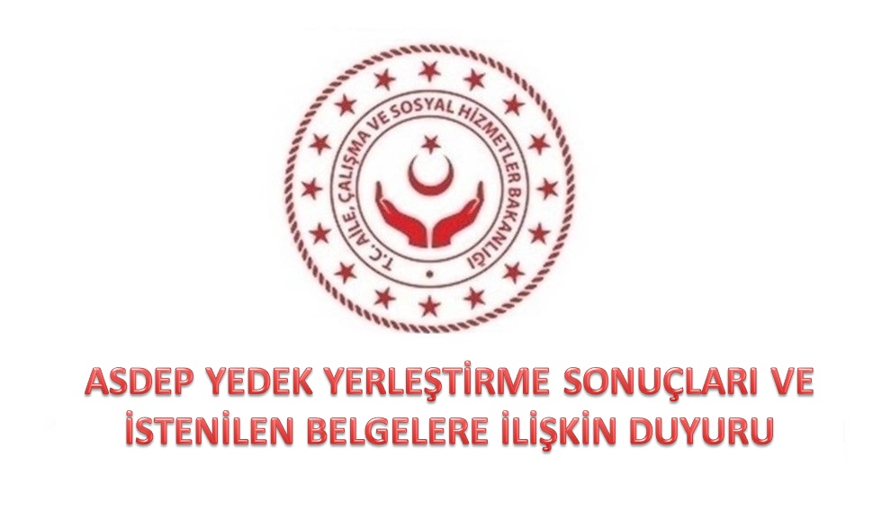ASDEP Yedek Yerleştirme Sonuçları ve İstenilen Belgelere İlişkin Duyuru
