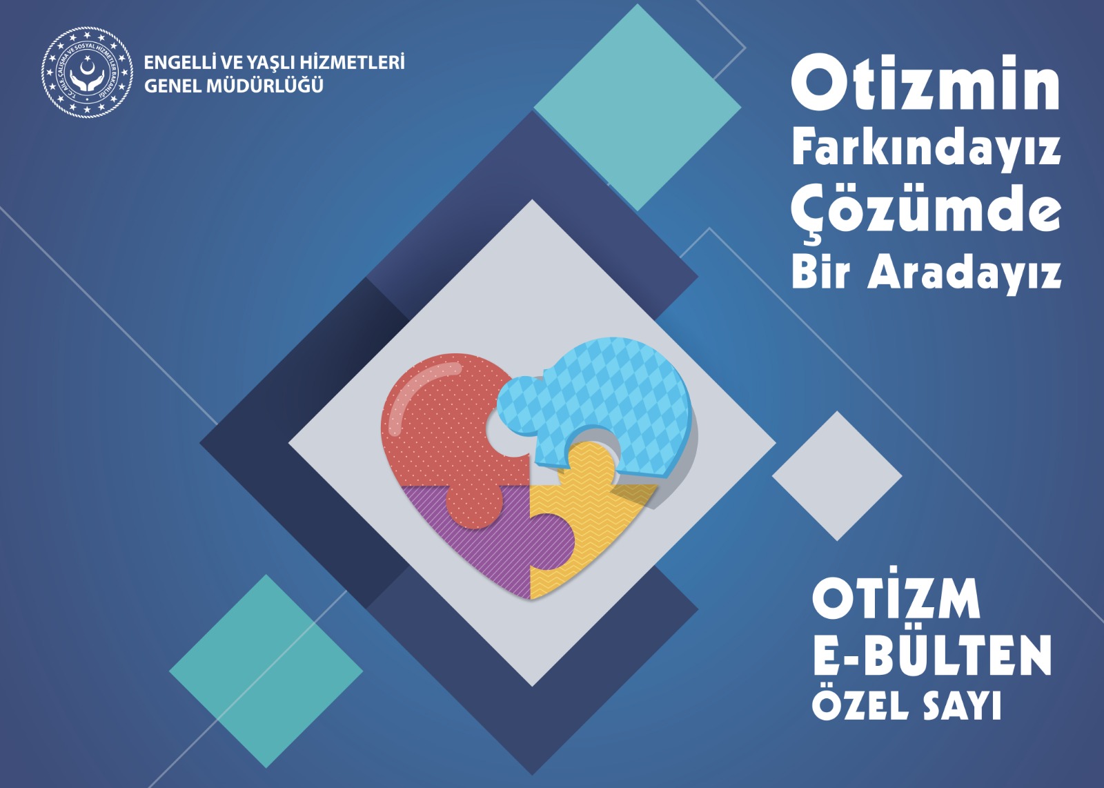 Engelli ve Yaşlı Hizmetleri Genel Müdürlüğü  ‘Otizm E- Bülten  Özel Sayı' Yayınladı
