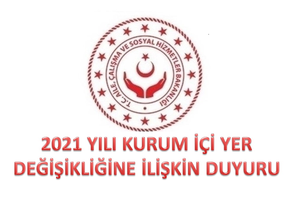 2021 Yılı Kurum İçi Yer Değişikliğine İlişkin Duyuru