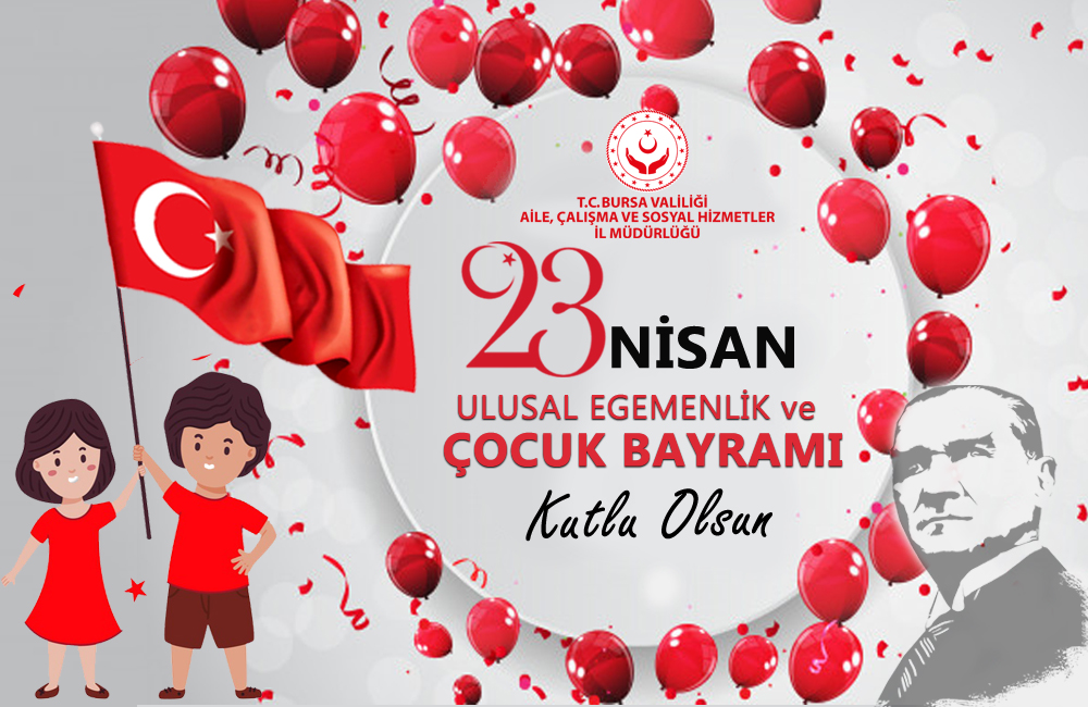 23 Nisan Ulusal Egemenlik ve Çocuk Bayramı’nın 101. Yıldönümü Kutlu Olsun