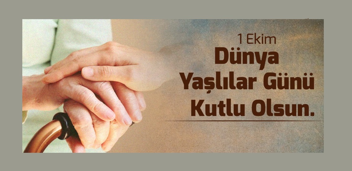 İl Müdürümüz Faruk UYSAL’ın 1 Ekim Dünya Yaşlılar Günü Mesajı