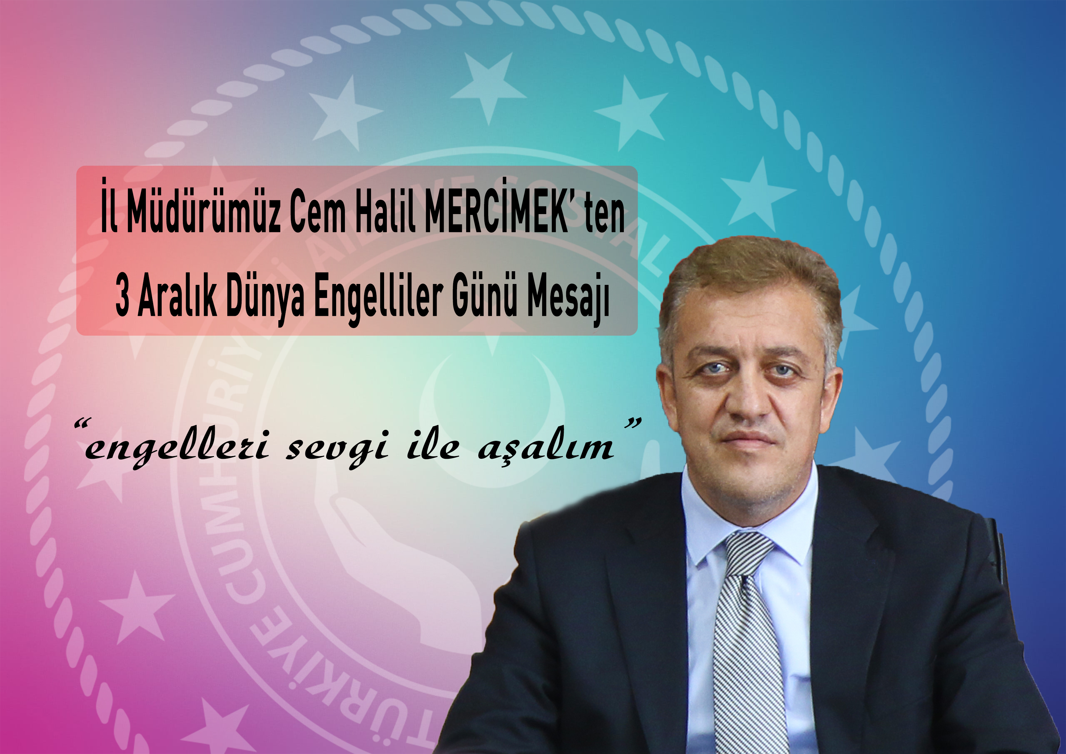 İl Müdürümüz Cem Halil MERCİMEK'in 3 Aralık Dünya Engelliler Günü Mesajı.