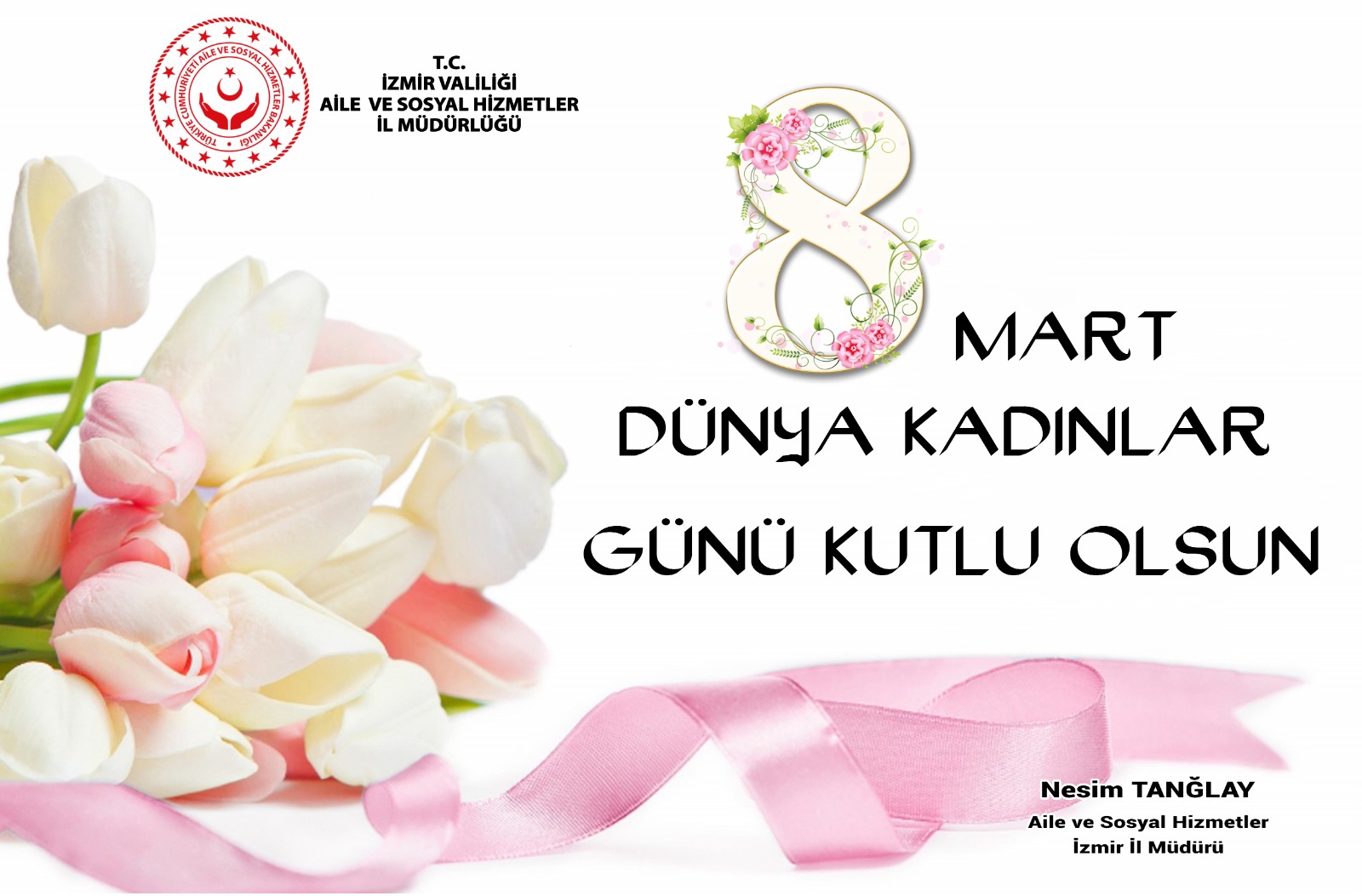İl Müdürümüz Nesim TANĞLAY'ın "8 Mart Dünya Kadınlar Günü" Mesajı